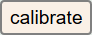 **Calibrate**
